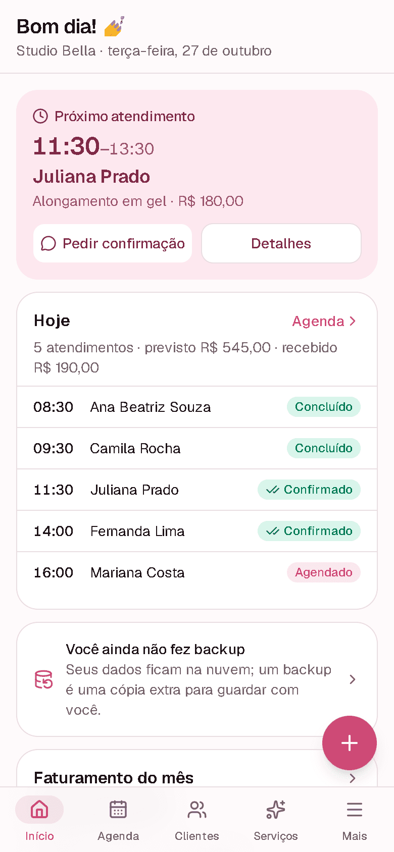 Seu dia de relance: Próxima cliente, quem já confirmou e quanto entrou hoje.